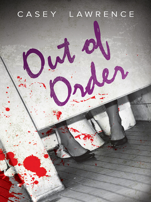 Title details for Out of Order by Casey Lawrence - Available